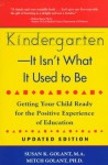 Kindergarten-It Isn't What It Used to Be: Getting Your Child Ready for the Positive Experience of Education - Susan K. Golant, Mitch Golant