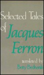 Selected Tales of Jacques Ferron - Jacques Ferron, Betty Bednarski