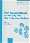 Post-Transcriptional Processing and the Endocrine System: - Shern L. Chew