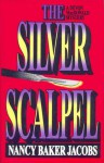 The Silver Scalpel - Nancy Baker Jacobs