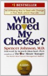 Who Moved My Cheese?: An Amazing Way to Deal with Change in Your Work and in Your Life by Spencer Johnson (1998-09-08) - Spencer Johnson;