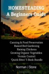 Homesteading - A Beginners Guide:Canning & Food Preservation; Raised Bed Gardening; Raising Chickens; Growing Organic Vegetables; Vermin Control: Quick Bites 5 Book Bundle - Norman J Stone