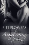 Awakening to You - Fifi Flowers