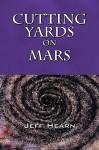 Cutting Yards on Mars: Writer's Block - Jeff Hearn