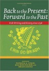 Back To The Present: Forward To The Past Irish Writing And History Since 1798, Vol. Ii (Costerus Ns 162) (Costerus New Series) - Patricia Lynch