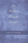 The Modern Elegiac Temper - John B. Vickery