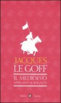 Il Medioevo spiegato ai ragazzi - Jacques Le Goff