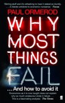 Why Most Things Fail: And How to Avoid It - Paul Ormerod