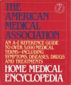 The American Medical Association Home Medical Encyclopedia: An A-Z Reference Guide to over 5000 Medical Terms (Volume ONE & TWO) - Charles B. Clayman, American Medical Association