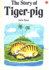 The Story of Tiger-Pig - John Ryan