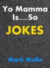 Yo Mamma Jokes - Mark Mulle