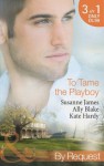 To Tame the Playboy. Susanne James, Ally Blake, Kate Hardy - Susanne James