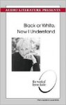 Black or White, Now I Understand - Byron Katie