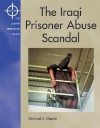 Lucent Terrorism Library - The Iraqi Prison Abuse Scandal (Lucent Terrorism Library) - M. Martin
