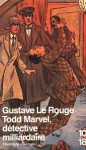 Todd Marvel. détective milliardaire - Gustave Le Rouge