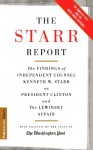 The Starr Report: The Findings of Independent Counsel Kenneth W. Starr on President Clinton and the Lewinsky Affair - Washington Post, Kenneth W. Starr