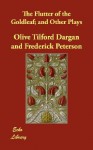 The Flutter of the Goldleaf; And Other Plays - Olive Tilford Dargan