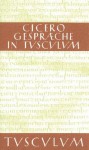 Gesprache in Tusculum / Tusculanae Disputationes: Lateinisch - Deutsch - Cicero, Olof Gigon