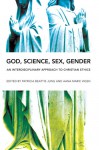 God, Science, Sex, Gender: An Interdisciplinary Approach to Christian Ethics - Patricia Beattie Jung, Aana Marie Vigen, John Anderson