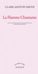 La Flamme chantante - Clark Ashton Smith, Joachim Zemmour