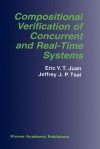 Compositional Verification of Concurrent and Real-Time Systems (The Springer International Series in Engineering and Computer Science) - Eric Y.T. Juan, Jeffrey J.P. Tsai