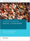 Understanding Social Citizenship: Themes and Perspectives for Policy and Practice - Peter Dwyer