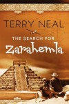 The Search for Zarahemla: Romance, Suspense, and Adventure, Set in the Archeological Ruins of the Yucatan, and the Steaming Jungles of Guatemala - Terry L. Neal