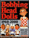 Bobbing Head Dolls: 1960-2000 - Tim Hunter