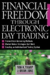 Financial Freedom Through Electronic Day Trading - Van K. Tharp, Brian June