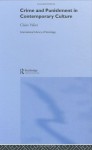 Crime and Punishment in Contemporary Culture (International Library of Sociology) - Claire Valier