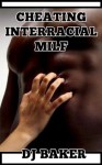 Cheating Interracial MILF - DJ Baker