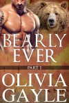 Bearly Ever: An Alpha Werebear Shifter Paranormal Romance - Olivia Gayle