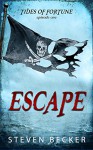 Escape (Tides of Fortune Book 1) - Steven Becker