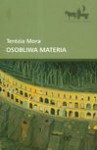 Osobliwa materia - Terezia Mora, Elżbieta Kalinowska