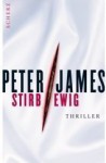 Stirb ewig: Thriller - Peter James, Susanne Goga-Klinkenberg