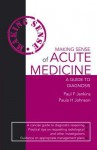 Making Sense of Acute Medicine: A Guide to Diagnosis - Paul Jenkins, Paula Johnson