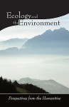 Ecology and the Environment: Perspectives from the Humanities - Donald K. Swearer, Donald Worster, Lawrence Buell, Michael Zimmerman, Mary Evelyn Tucker