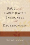 Paul and the Early Jewish Encounter with Deuteronomy - David Lincicum