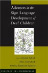 Advances in the Sign Language Development of Deaf Children (Perspectives on Deafness) - Brenda Schick, Marc Marschark, Patricia Elizabeth Spencer