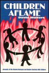 Children Aflame: Accounts of the Historic Wesleyan and Modern Revivals With Children - David Walters