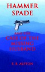 Hammer Spade and the Case of the Missing Husband - E.B. Alston, Susan Siegmann