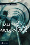 O Mal-estar da Pós-Modernidade - Zygmunt Bauman