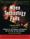 When Technology Fails: A Manual for Self-Reliance, Sustainability, and Surviving the Long Emergency - Matthew Stein