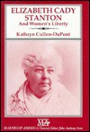 Elizabeth Cady Stanton and Women's Liberty - Kathryn Cullen-DuPont