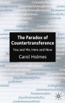 The Paradox of Countertransference: You and Me, Here and Now - Carol Holmes