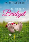 Zur Hölle mit Bridget - Paige Harbison, Elke Hochhard