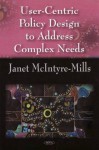 User-Centric Policy Design to Address Complex Needs - Janet McIntyre-Mills