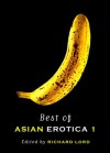 Best of Asian Erotica 1 - Richard Lord, Stephen Leather, O. Thiam Chin, Alison Jean Lester, Meihan Booey, Jonathan Lim, Yusuf Martin, Hari Kumar, Erich Sysak