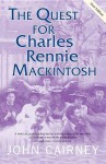 The Quest for Charles Rennie Macintosh - John Cairney