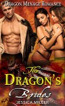 Dragon Shifter Romance: The Dragon's Brides (Paranormal Love Triangle FFM Lesbian Menage Romance) (Fantasy BBW Taboo Shapeshifter Mates Romance Short Stories Book 1) - Jessica Miller